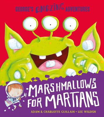 Marshmallows for Martians - Guillain, Adam, and Guillain, Charlotte