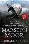 Marston Moor: Book 6 of the Civil War Chronicles