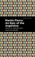 Mart?n Fierro: An Epic of the Argentine