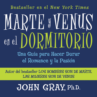 Marte y Venus en el Dormitorio - Gray, John, Ph.D., and Rivela, Francisco (Read by)