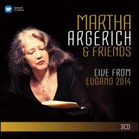 Martha Argerich & Friends: Live from Lugano 2014 - Akane Sakai (piano); Alexander Mogilevsky (piano); Andrey Baranov (violin); Anton Gerzenberg (piano); Dagmar Clottu (piano);...
