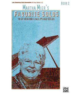 Martha Mier's Favorite Solos, Bk 2: 10 of Her Original Piano Solos - Mier, Martha (Composer)