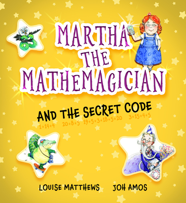 Martha the Mathemagician and the Secret Code - Matthews, Louise