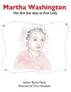 Martha Washington: Her first few days as First Lady