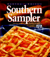 Martha White's Southern Sampler: Ninety Years of Baking Tradition - White, Martha