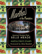Martha's at the Plantation: Seasonal Recipes from Belle Meade - Stamps, Martha Phelps