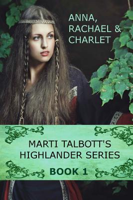 Marti Talbott's Highlander Series 1 (Anna, Rachel & Charlet) - Talbott, Marti