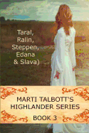 Marti Talbott's Highlander Series 3 (Taral, Ralin, Steppen, Edana & Slava)