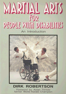 Martial Arts for People with Disabilities - Robertson, Dirk, and Trimble, Aidan (Foreword by)