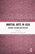 Martial Arts in Asia: History, Culture and Politics