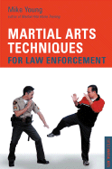 Martial Arts Techniques for Law Enforcement - Young, Mike