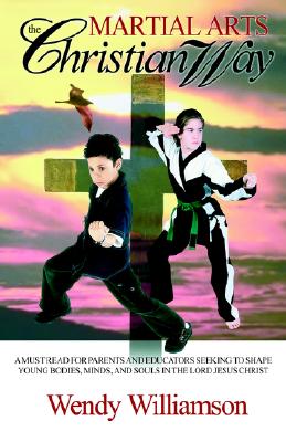 Martial Arts: The Christian Way - Williamson, Wendy