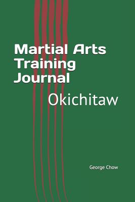 Martial Arts Training Journal: Okichitaw - Chow, George