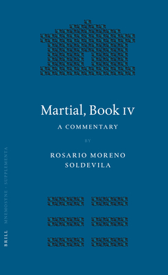 Martial, Book IV: A Commentary - Moreno Soldevila, Rosario