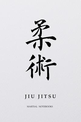 Martial Notebooks JIU JITSU: White Belt 6 x 9 - Journals, Martial Arts, and Journals, Brazilian Jiu Jitsu, and Notebooks, Martial