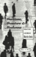 Martians, Monsters and Madonna: Fiction and Form in the World of Martin Amis - Radell, Karen Marguerite (Editor), and Dern, John A