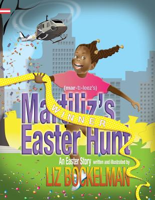 Martiliz's Easter Hunt: An Easter Story - Bockelman, Liz