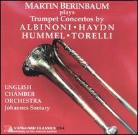 Martin Berinbaum plays Trumpet Concertos by Albinoni; Haydn; Hummel; Torelli - Harold Lester (harpsichord); Martin Berinbaum (trumpet); English Chamber Orchestra; Johannes Somary (conductor)