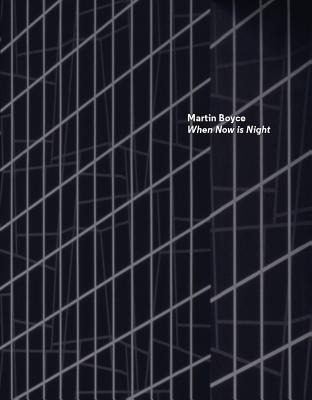 Martin Boyce: When Now Is Night - Molon, Dominic (Editor)