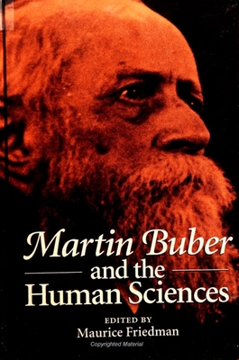 Martin Buber and the Human Sciences - Friedman, Maurice (Editor)