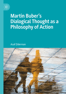 Martin Buber's Dialogical Thought as a Philosophy of Action