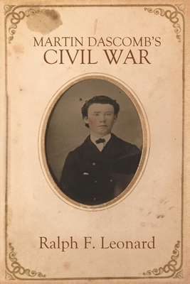 Martin Dascomb's Civil War - Leonard, Ralph F