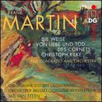 Martin: Die Weise von Liebe und Tod des Cornets Christoph Rilke [Hybrid SACD] - Christianne Stotijn (contralto); Musikkollegium Winterthur; Jac van Steen (conductor)