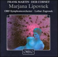 Martin: Die Weise von Liebe und Tod des Cornets Christoph Rilke - Marjana Lipovsek (contralto); ORF Vienna Radio Symphony Orchestra & Chorus; Lothar Zagrosek (conductor)