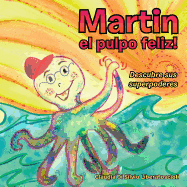 Martin el pulpo feliz!: Descubre sus superpoderes