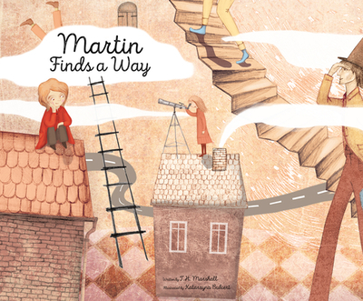 Martin Finds a Way - Marshall, T H, and Bukiert, Katarzyna (Illustrator)
