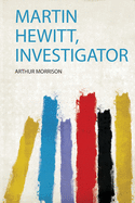 Martin Hewitt, Investigator