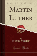 Martin Luther (Classic Reprint)