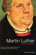 Martin Luther, German Saviour: German Evangelical Theological Factions and the Interpretation of Luther, 1917-1933 Volume 39