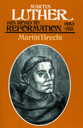 Martin Luther: His Road to Reformation 1483-1521