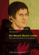 Martin Luther - Leben, Werk und Wirken.: Lutherisch  was ist das? Eine Unterrichtseinheit fur die Sekundarstufe