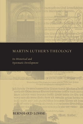 Martin Luther's Theology - Lohse, Bernhard