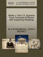 Martin V. Hull U.S. Supreme Court Transcript of Record with Supporting Pleadings