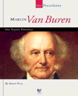 Martin Van Buren: Our Eighth President - Ferry, Steven