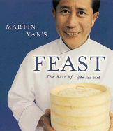 Martin Yan's Feast: The Best of Yan Can Cook - Yan, Martin, and Nilsen, Geoffrey (Photographer), and Pepin, Jacques (Foreword by)