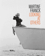 Martine Franck: Looking at Others