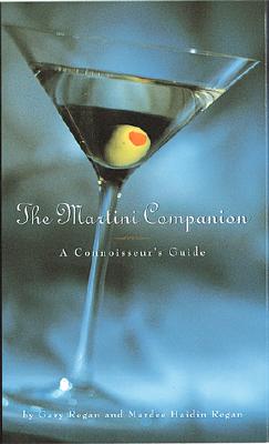 Martini Companion: A Connoisseur's Guide - Regan, Gary, and Haidin Regan, Mardee