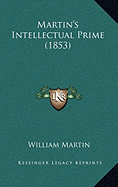 Martin's Intellectual Prime (1853) - Martin, William, Sir