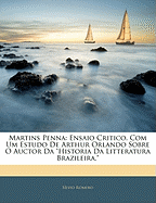 Martins Penna: Ensaio Critico. Com Um Estudo de Arthur Orlando Sobre O Auctor Da Historia Da Litteratura Brazileira.