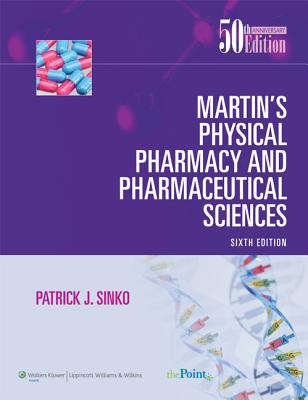 Martin's Physical Pharmacy and Pharmaceutical Sciences - Sinko, Patrick J, PhD, Rph
