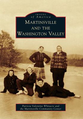 Martinsville and the Washington Valley - Whitacre, Patricia Valentine, and The Martinsville Community Center