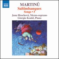 Martinu: Saltimbanques- Songs, Vol. 5 - Giorgio Koukl (piano); Jana Hrochov (mezzo-soprano)