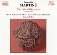 Martinu: The Epic of Gilgamesh (Oratorio) - ?tefan Margita (tenor); Eva Depoltova (soprano); Ivan Kusnjer (baritone); Ludek Vele (bass);...