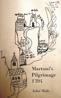 Martoni's Pilgrimage: to the centre of the world and back - Mole, John