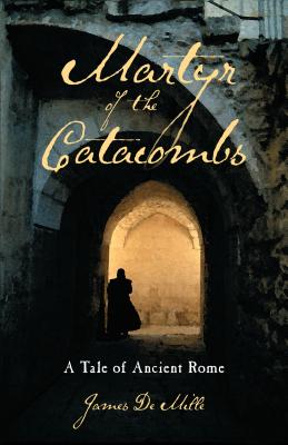 Martyr of the Catacombs: A Tale of Ancient Rome: A Novel - Anonymous