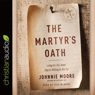 Martyr's Oath: Living for the Jesus They're Willing to Die for